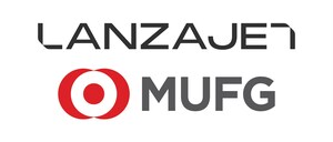 LANZAJET KÜNDIGT STRATEGISCHE INVESTITION VON MUFG, JAPANS FÜHRENDER FINANZGRUPPE